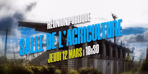 R\u00e9union publique - Salle de l'Agriculture - Les Huttes
