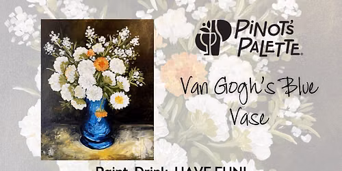 Van Gogh's Blue Vase Paint and Sip Afternoon