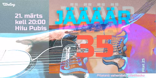J\u00c4\u00c4\u00c4\u00c4R 35 \/ 21. m\u00e4rts \/ kell 20.00 \/ Hiiu Pubis