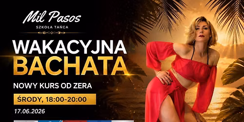 Wakacyjny kurs ta\u0144ca dla SINGLI i PAR - BACHATA - kurs od zera! \u015aRODY 18:00-19:55 OD 17.06.2026!