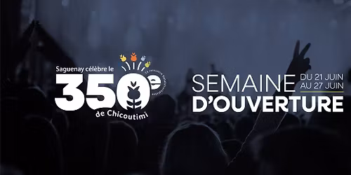 350e de Chicoutimi - Semaine d'ouverture