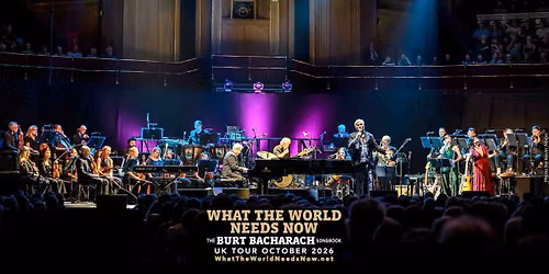 WHAT THE WORLD NEEDS NOW - The Bacharach Songbook w\/Royal Phil Concert Orch, Rumer & Special Guests
