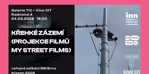 INN Brno: K\u0159ehk\u00e9 z\u00e1zem\u00ed (projekce film\u016f My Street Films)