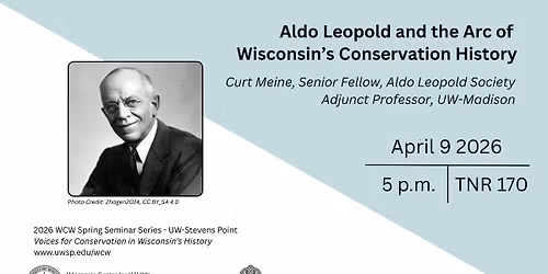Aldo Leopold and the Arc of Wisconsin\u2019s Conservation History