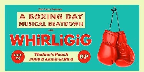 WHiRLiGiG Live @ Thelma's Peach -- A Boxing Day Musical Beatdown