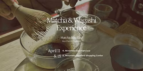 4\/18 Matcha Workshop & Seasonal Sweets @Stanford Shopping Center Store