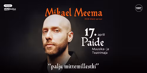 Mikael Meema Paide Muusika- ja Teatrimajas - "palju mittemillestki" tuur