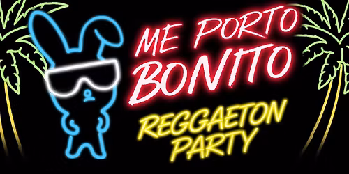 Me Porto Bonito: Reggaeton Party