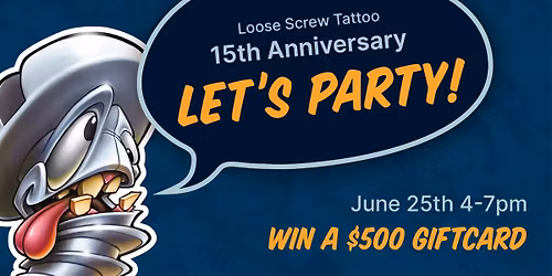 Loose Screw Tattoo 15th Anniversary Party