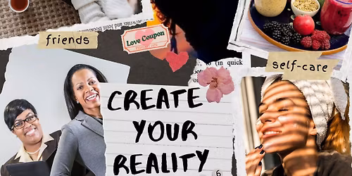 Create Your Reality - A Vision Board Workshop