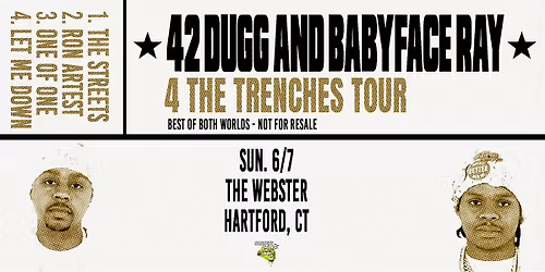 42 DUGG AND BABYFACE RAY \u2013 "4 The Trenches Tour" - Hartford, CT