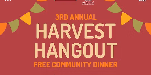 3rd Annual Harvest Hangout FREE Community Dinner
