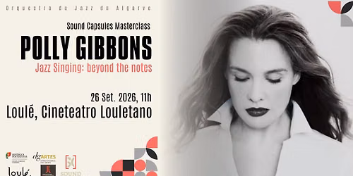 Polly Gibbons | Sound Capsules Masterclass | Cineteatro Louletano | Loulé