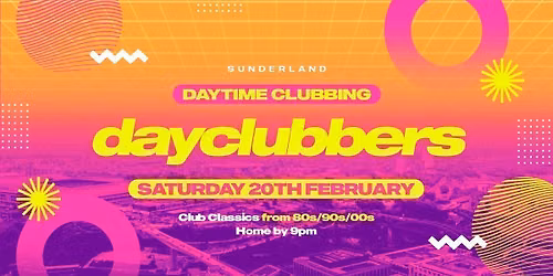 Sunderland - DayClubbers: The Ultimate Day Party! \ud83c\udf89