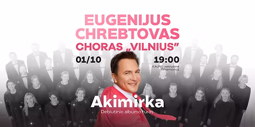 Eugenijus Chrebtovas, choras \u201eVilnius" | AKIMIRKA | Kaunas
