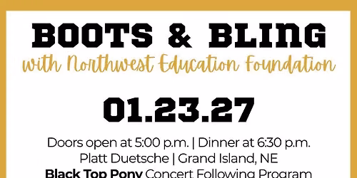 Boots & Bling, 3rd Annual Black & Gold Banquet with the Northwest Education Foundation
