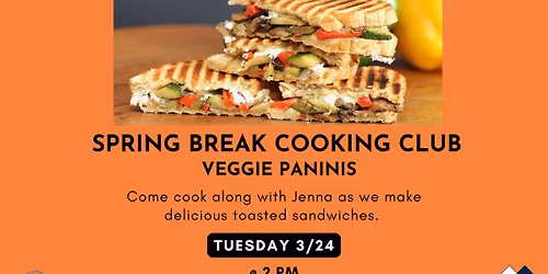 Spring Break Cooking Club Day 2: Veggie Paninis