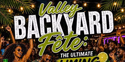 Valley Backyard Fete - The Ultimate Liming Edition