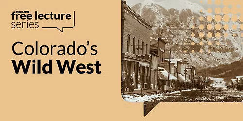 Parker Arts Lecture: Colorado's Wild West