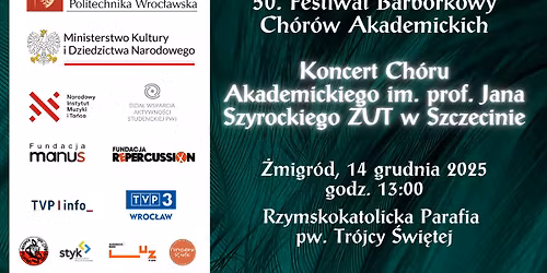 Koncert Ch\u00f3ru Akademickiego im. prof. J. Szyrockiego ZUT -50.Festiwal Barb\u00f3rkowy Ch\u00f3r\u00f3w Akademickich