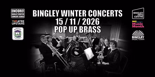 Encore! Bingley Winter Concert Series | Pop Up Brass