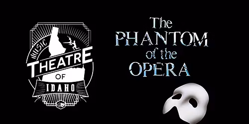 Music Theater of Idaho presents Phantom of the Opera 