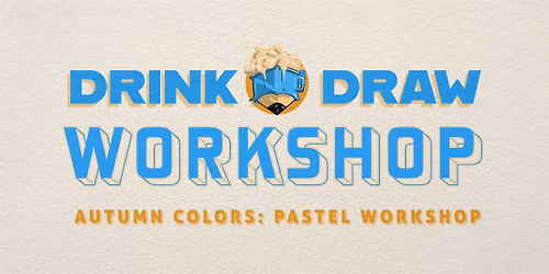 Drink N Draw MKE | Pastel Workshop : Autumn Colors