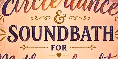Circle Dance & Sound Bath for mothers & daughters or best friends