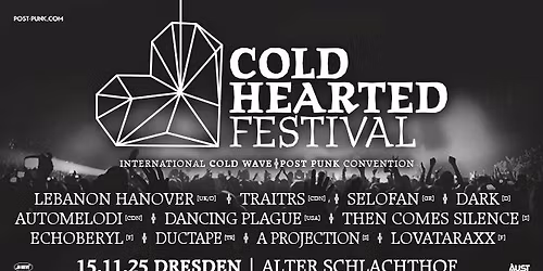 COLD HEARTED FESTIVAL 2025 \u2022 International Cold Wave \/\/ Post Punk Convention \u2022 DRESDEN