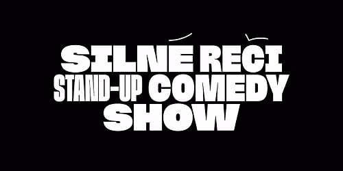 Siln\u00e9 \u0159e\u010di: STAND-UP COMEDY SHOW