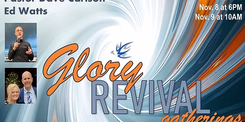 Glory Revival Gatherings with Ed Watts and Pastor Dave Carlson at Josiah Center