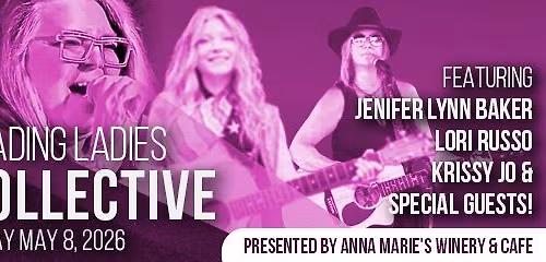 Leading Ladies Collective Presented by Anna Marie\u2019s Winery & Cafe