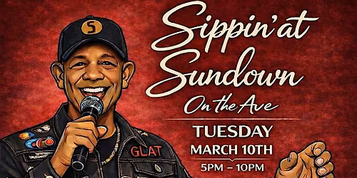 SIPPIN' AT SUNDOWN ON THE AVE., TUESDAY, 03\/10 (5-10PM) @ THE OAK