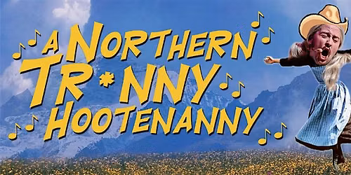 Hunter King Presents - A Northern Tr*nny Hootenanny