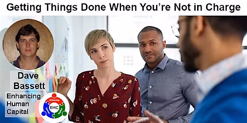 Enhancing Human Capital - Getting Things Done When You\u2019re Not in Charge
