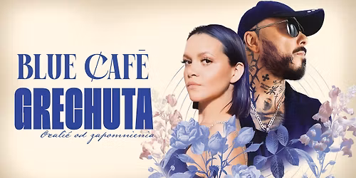 Blue Caf\u00e9 - GRECHUTA \u201eOcali\u0107 od zapomnienia\u201d | Szczecin