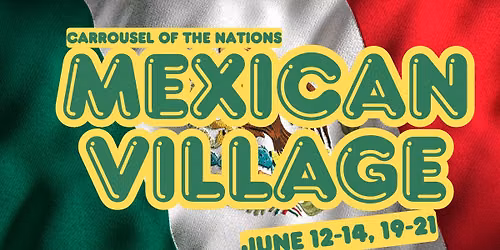 Mexican Village for Carrousel of the Nations