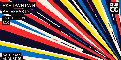 CLUB CC :: PKP DWNTWN AFTERPARTY :: FACE THE SUN - BDC
