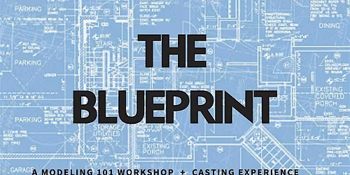 The Blueprint: Modeling 101 Workshop + Casting Experience