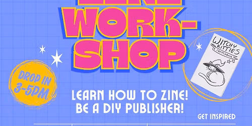 DIY Zine Drop In Workshop