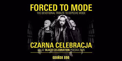 FORCED TO MODE \u201eCZARNA CELEBRACJA\u201d \u2013 40 lat BLACK CELEBRATION | GDA\u0143SK 2026