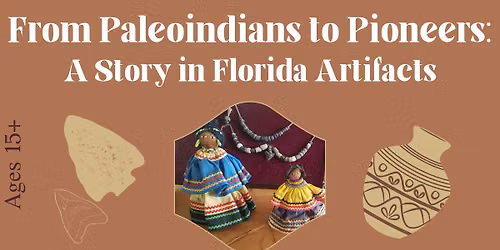 From Paleoindians to Pioneers: A Story in Florida Artifacts