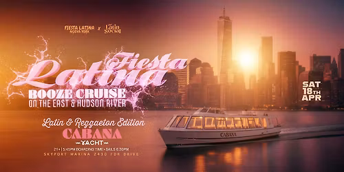 Sat, 4\/18: Fiesta Latina Booze Cruise on the East & Hudson(FiestaLatinaNYC)