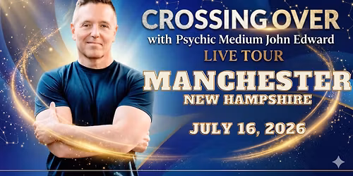 Crossing Over with Psychic Medium John Edward live in Manchester, NH