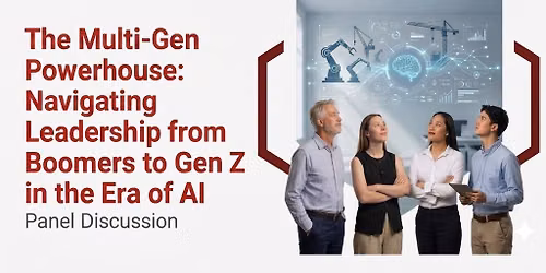 The Multi-Gen Power house: Navigating Leadership from Boomers to Gen Z in the Era of AI