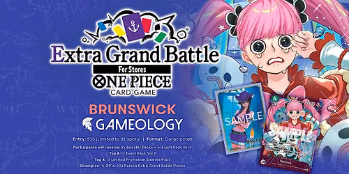 ONE PIECE - Extra Grand Battle For Stores - Gameology BRUNSWICK - 10\/10\/26