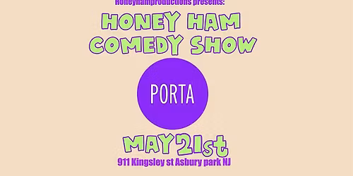 Honeyham comedy 5\/21 Porta AP