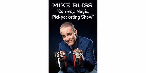 Mike Bliss:  Comedy Magic  and Pickpocketing show