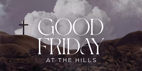 Good Friday at the Hills