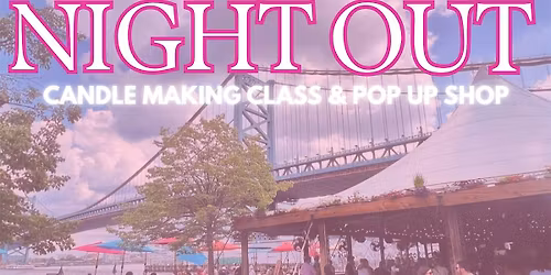 Mom's Night Out: Candle Making Class & Pop Up Shop